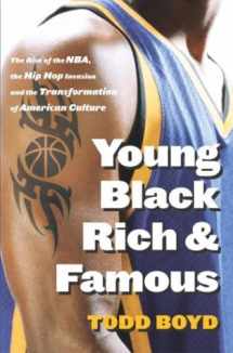 9780767912778-0767912772-Young, Black, Rich and Famous: The Rise of the NBA, The Hip Hop Invasion and the Transformation of American Culture