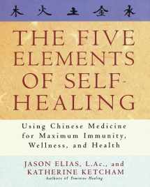 9780517704875-0517704870-The Five Elements of Self-Healing: Using Chinese Medicine for Maximum Immunity, Wellness, and Health
