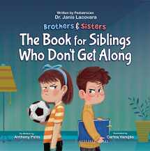 9781957922058-1957922052-Brothers and Sisters: The Book for Siblings Who Don’t Get Along - Kindness Book For Kids Ages 4-8 On How To Resolve Conflict With Your Siblings, Foster a Loving Relationship, and Grow Empathy