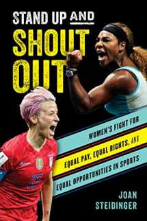 9781538125977-1538125978-Stand Up and Shout Out: Women’s Fight for Equal Pay, Equal Rights, and Equal Opportunities in Sports