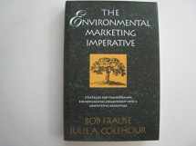 9781557385383-1557385386-The Environmental Marketing Imperative: Strategies for Transforming Environmental Commitment into a Competitive Advantage