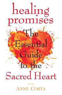 9781632530967-1632530961-Healing Promises: The Essential Guide to the Sacred Heart