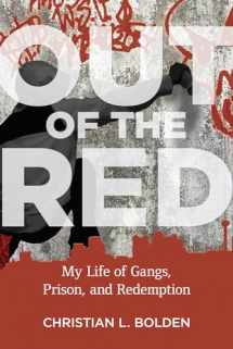 9781978804524-1978804520-Out of the Red: My Life of Gangs, Prison, and Redemption (Critical Issues in Crime and Society)