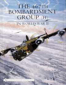 9780764321658-076432165X-The 467th Bombardment Group (H) in World War II: In Combat With the B-24 Liberator over Europe (Schiffer Military History Book)