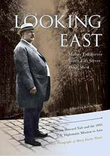 9781939710222-1939710227-Looking East: William Howard Taft and the 1905 U.S. Diplomatic Mission to Asia: the Photographs of Harry Fowler Woods