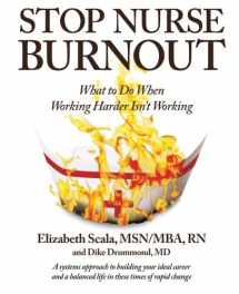 9781937660949-193766094X-Stop Nurse Burnout: What to Do When Working Harder Isn't Working