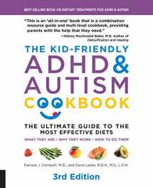 9781592338504-159233850X-The Kid-Friendly ADHD & Autism Cookbook, 3rd edition: The Ultimate Guide to the Most Effective Diets -- What they are - Why they work - How to do them