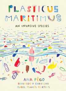 9781771646451-1771646454-Plasticus Maritimus: An Invasive Species (David Suzuki Institute)