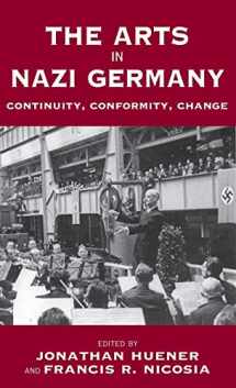 9781845452094-1845452097-The Arts in Nazi Germany: Continuity, Conformity, Change