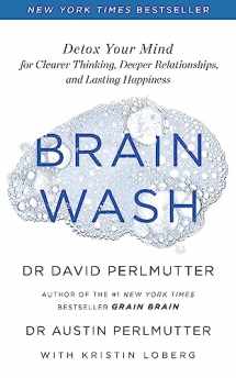 9781529314076-1529314070-Brain Wash: Detox Your Mind for Clearer Thinking, Deeper Relationships and Lasting Happiness