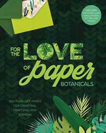 9781454711216-1454711213-For the Love of Paper: Botanicals: 160 Tear-off Pages for Creating, Crafting, and Sharing (Volume 3)