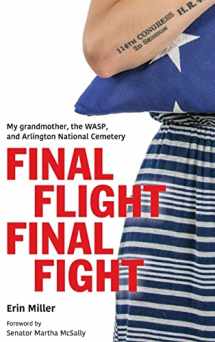 9781733560603-1733560602-Final Flight Final Fight: My grandmother, the WASP, and Arlington National Cemetery