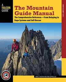 9781493025145-1493025147-The Mountain Guide Manual: The Comprehensive Reference--From Belaying to Rope Systems and Self-Rescue
