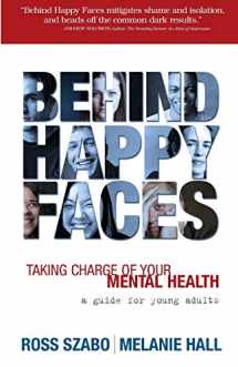 9781566253055-1566253055-Behind Happy Faces: Taking Charge of Your Mental Health - A Guide for Young Adults