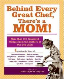 9781401308001-1401308007-Behind Every Great Chef, There's a Mom!: More Than 125 Treasured Recipes From the Mother's of Our Top Chefs