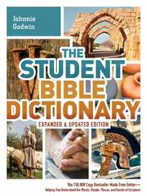 9781630581404-1630581402-The Student Bible Dictionary--Expanded and Updated Edition: The 750,000 Copy Bestseller Made Even Better--Helping You Understand the Words, People, Places, and Events of Scripture