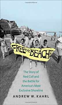 9780300215144-0300215142-Free the Beaches: The Story of Ned Coll and the Battle for America’s Most Exclusive Shoreline