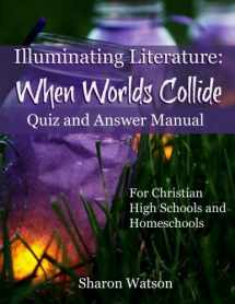 9781512171310-151217131X-Illuminating Literature: When Worlds Collide, Quiz and Answer Manual