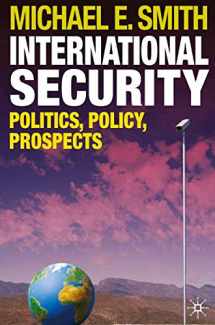 9780230203150-0230203159-International Security: Politics, Policy, Prospects