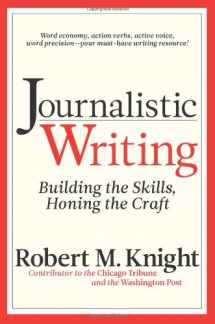 9781933338385-1933338385-Journalistic Writing: Building the Skills, Honing the Craft