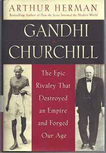 9780553804638-0553804634-Gandhi & Churchill: The Epic Rivalry that Destroyed an Empire and Forged Our Age