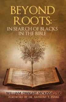 9780692893838-0692893830-Beyond Roots: In Search of Blacks in the Bible