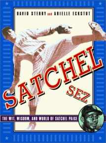 9780609806432-0609806432-Satchel Sez: The Wit, Wisdom, and World of Leroy "Satchel" Paige
