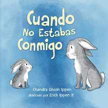 9781950168033-1950168034-Cuando No Estabas Conmigo (Spanish Edition)