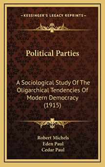 9781165052448-116505244X-Political Parties: A Sociological Study Of The Oligarchical Tendencies Of Modern Democracy (1915)