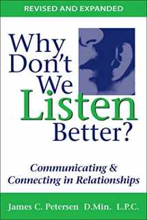 9780979155956-0979155959-Why Don't We Listen Better? Communicating & Connecting in Relationships 2nd Edition