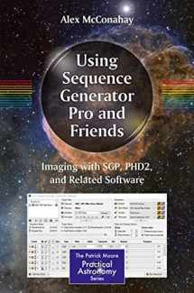 9783030197186-3030197182-Using Sequence Generator Pro and Friends: Imaging with SGP, PHD2, and Related Software (The Patrick Moore Practical Astronomy Series)