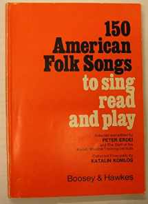 9780913932049-0913932043-150 American Folk Songs: To Sing, Read and Play