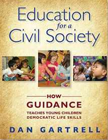 9781928896876-1928896871-Education for a civil society : How Guidance Teaches Young Children Democratic Life Skills