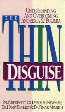 9780785277163-0785277161-The Thin Disguise: Understanding and Overcoming Anorexia & Bulimia