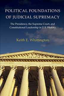9780691141022-0691141029-Political Foundations of Judicial Supremacy: The Presidency, the Supreme Court, and Constitutional Leadership in U.S. History (Princeton Studies in ... and Comparative Perspectives, 105)