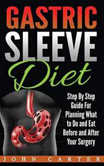 9781951103941-1951103947-Gastric Sleeve Diet: Step By Step Guide For Planning What to Do and Eat Before and After Your Surgery