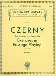 9781458426697-1458426696-125 Exercises in Passage Playing, Op. 261: Schirmer Library of Classics Volume 378 Piano Technique (Schirmer Library of Classics, 378)