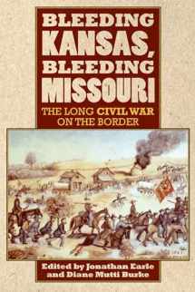 9780700619283-0700619283-Bleeding Kansas, Bleeding Missouri: The Long Civil War on the Border