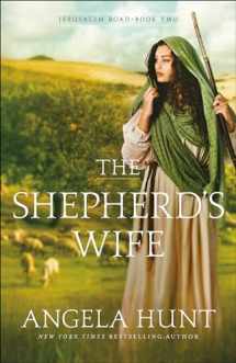 9780764233852-0764233858-The Shepherd's Wife: (A Biblical Ancient World Family Drama & Romance) (Jerusalem Road)