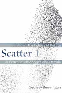 9780823270538-082327053X-Scatter 1: The Politics of Politics in Foucault, Heidegger, and Derrida