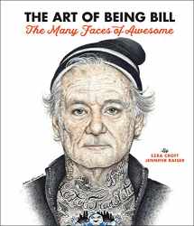 9781631064555-163106455X-The Art of Being Bill: Bill Murray and the Many Faces of Awesome