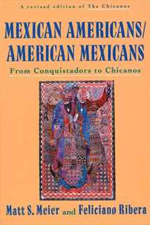 9780809015597-0809015595-Mexican Americans/American Mexicans: From Conquistadors to Chicanos (American Century Series)
