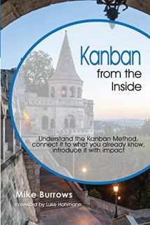 9780985305192-0985305193-Kanban from the Inside: Understand the Kanban Method, connect it to what you already know, introduce it with impact