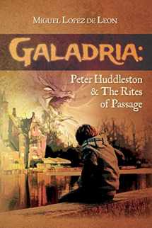 9780692227268-0692227261-Galadria : Peter Huddleston & The Rites of Passage (The Galadria Fantasy Trilogy)