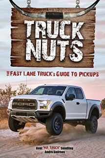 9781633534858-1633534855-Truck Nuts: The Fast Lane Truck's Guide to Pickups (Guide to Pickup Trucks, All About Chevy Trucks, Modified Diesel Trucks)