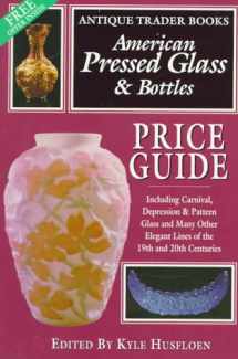 9780930625504-0930625501-American Pressed Glass & Bottles Price Guide