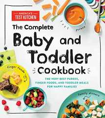 9781492677673-1492677671-The Complete Baby and Toddler Cookbook: The Very Best Baby and Toddler Food Recipe Book (America's Test Kitchen Kids)