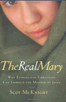 9781557255235-1557255237-The Real Mary: Why Evangelical Christians Can Embrace the Mother of Jesus