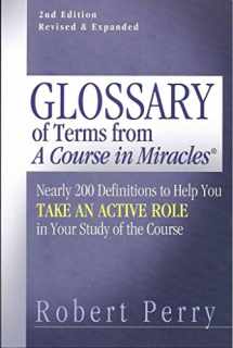 9781886602267-1886602263-Glossary of Terms from 'A Course in Miracles': Nearly 200 Definitions to Help You Take an Active Role in Your Study of the Course