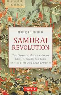 9780804850698-0804850690-Samurai Revolution: The Dawn of Modern Japan Seen Through the Eyes of the Shogun's Last Samurai